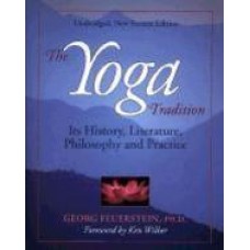 The Yoga Tradition: Its History, Literature, Philosophy and Practice 3rd Edition (Paperback) by Georg Feuerstein